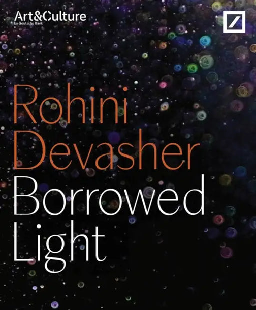Rohini Devasher: Borrowed Light by Rohini (CON)/ Färber, Britta/ Rosenthal, Stephanie Devasher