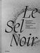 Le Sel Noir: Perspectives of Black Contemporary Art by Körnig Rebekka