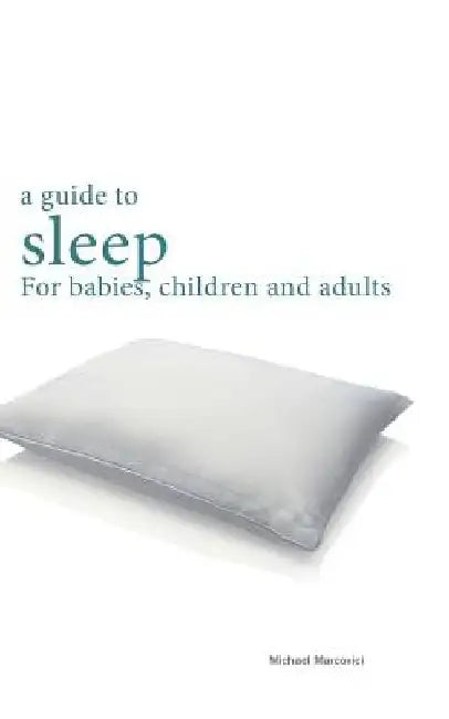 A guide to sleep: for babies, children and adults by Michael Marcovici
