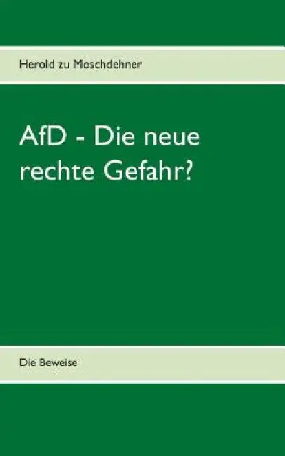 AfD - Die neue rechte Gefahr?: Die Beweise by Moschdehner, Herold Zu