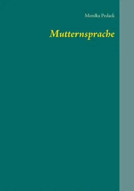 Mutternsprache by Monika Pedack