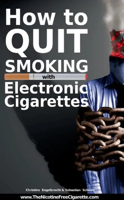 How to Quit Smoking with Electronic Cigarettes - WWW.Thenicotinefreecigarette.com by Engelbrecht, Christine