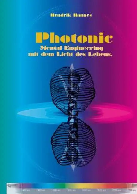 Photonic: Mental Engineering mit dem Licht des Lebens by Hannes, Hendrik