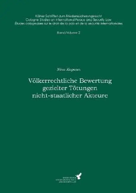 Völkerrechtliche Bewertung gezielter Tötungen nicht-staatlicher Akteure: Kölner Schriften zum Friedenssicherungsrecht - Band 2 by Kreß, Claus