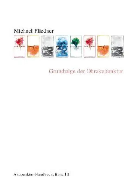 Grundzüge der Ohrakupunktur: Akupunktur Handbuch, Band III by Fliedner, Michael