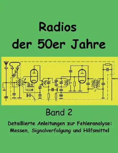 Radios der 50er Jahre Band 2: Detaillierte Anleitungen zur Fehleranalyse: Messen, Signalverfolgung und Hilfsmittel by Eike Grund