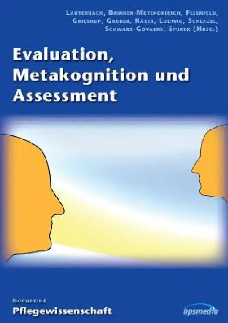 Evaluation, Metakognition und Assessment: Buchreihe Pflegewissenschaft by Lauterbach, Andreas