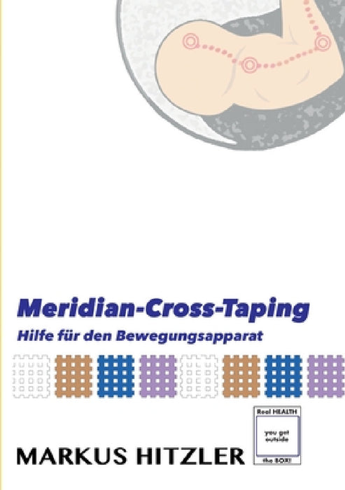 Meridian-Cross-Tapings: Hilfe für den Bewegungsapparat by Markus Hitzler