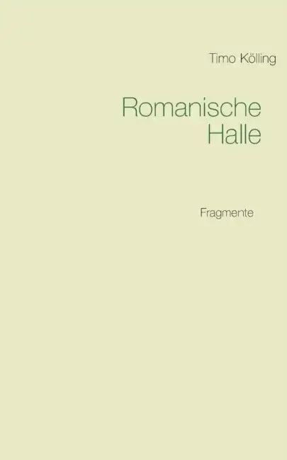 Romanische Halle: Fragmente by Timo Kölling