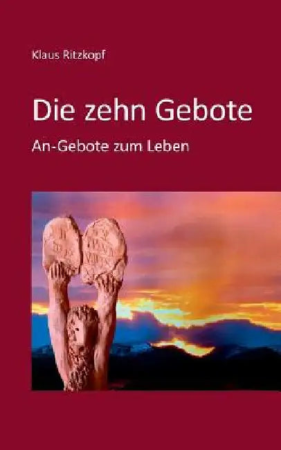 Die zehn Gebote: An-Gebote zum Leben by Ritzkopf, Klaus