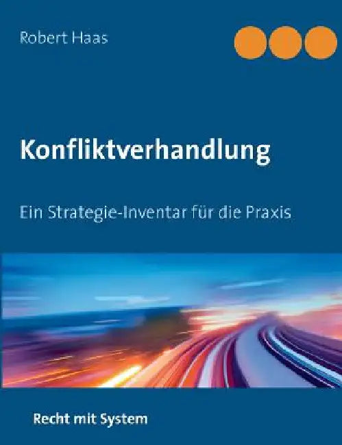 Konfliktverhandlung: Ein Strategie-Inventar by Haas, Robert