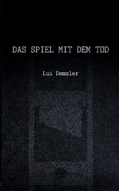Das Spiel mit dem Tod by Lui Demmler