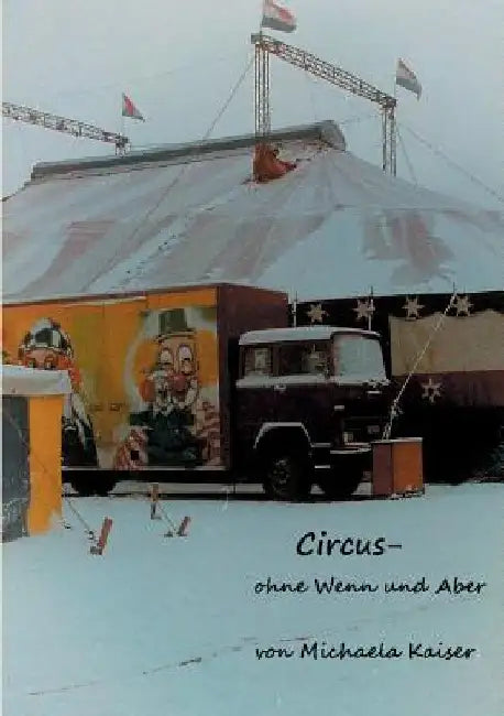 Circus - ohne Wenn und Aber by Kaiser, Michaela
