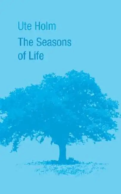 The Seasons of Life by Ute Holm
