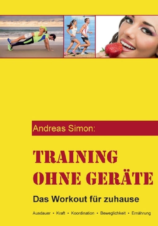 Training ohne Geräte: Das Workout für zuhause by Andreas Simon