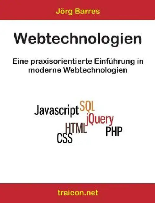 Webtechnologien - All in One: Eine praxisorientierte Einführung in moderne Webtechnologien by Barres, Jörg