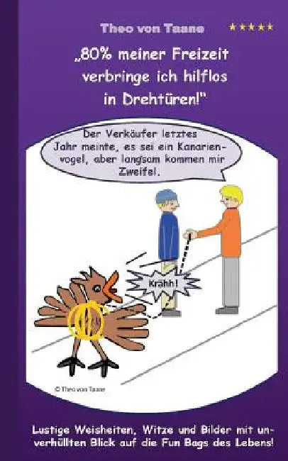"80% meiner Freizeit verbringe ich hilflos in Drehtüren!": Humor & Spaß Lustige Weisheiten, Witze und Bilder mit unverhüllten Blick auf die Fun Bags d by Taane, Theo Von
