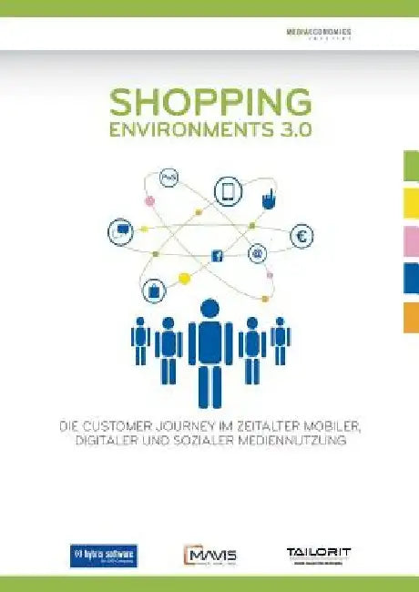 Shopping Environments 3.0: Die Customer Journey im Zeitalter mobiler, digitaler und sozialer Mediennutzung by Mahrdt, Niklas