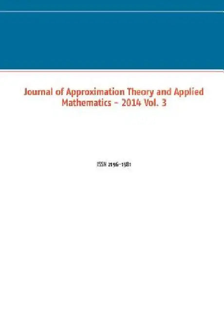 Journal of Approximation Theory and Applied Mathematics - 2014 Vol. 3: ISSN 2196-1581 by Schuchmann, Marco