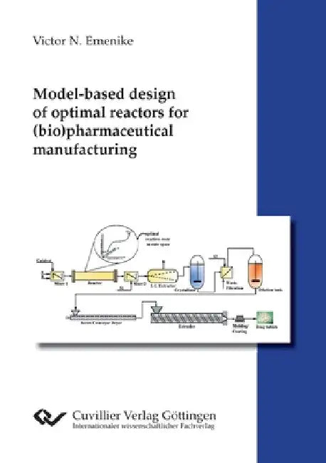 Model-based design of optimal reactors for (bio)pharmaceutical manufacturing by Victor N. Emenike