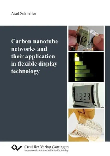Carbon nanotube networks and their application in flexible display technology by Axel Schindler