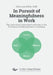 In Pursuit of Meaningfulness in Work. The Individual Consultant's Attitude to the Profession of Management Consulting by Sebastian Müller-Bellé
