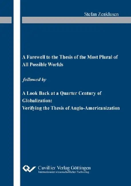 "A Farewell to the Thesis of the Most Plural of All Possible Worlds followed by "A Look Back at a Quarter Century of Globalization: Verifying the Thes by Stefan Zenklusen