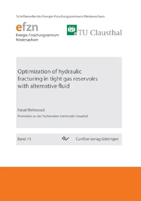 Optimazation of hydraulic fracturing in tight gas reservoirs with alternative fluid by Faisal Mehmood