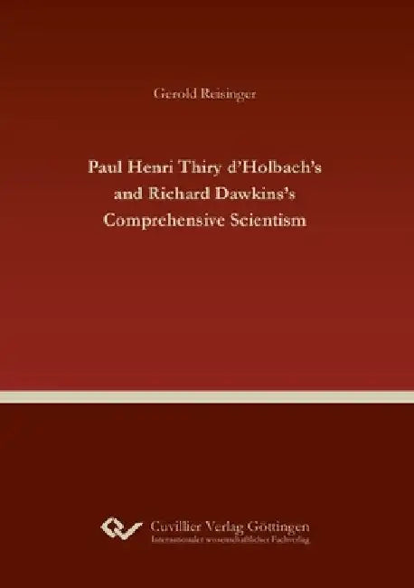 Paul Henri Thiry d'Holbach's and Richard Dawkins's Comprehensive Scientism by Gerold Reisinger