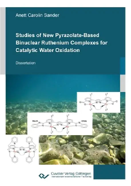 Studies of New Pyrazolate-Based Binuclear Ruthenium Complexes for Catalytic Water Oxidation by Anett Carolin Sander