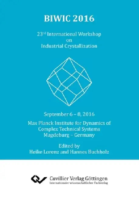 BIWIC 2016. 23rd International Workshop on Industrial Crystallization by Heike Lorenz, Hannes Buchholz