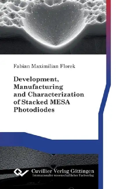 Development, Manufacturing and Characterization of Stacked MESA Photodiodes by Fabian Florek