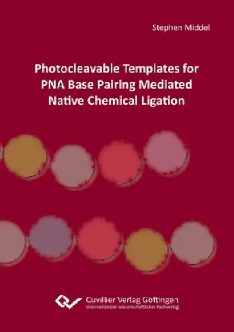 Photocleavable Templates for PNA Base Pairing Mediated Native Chemical Ligation by Stephen Middel