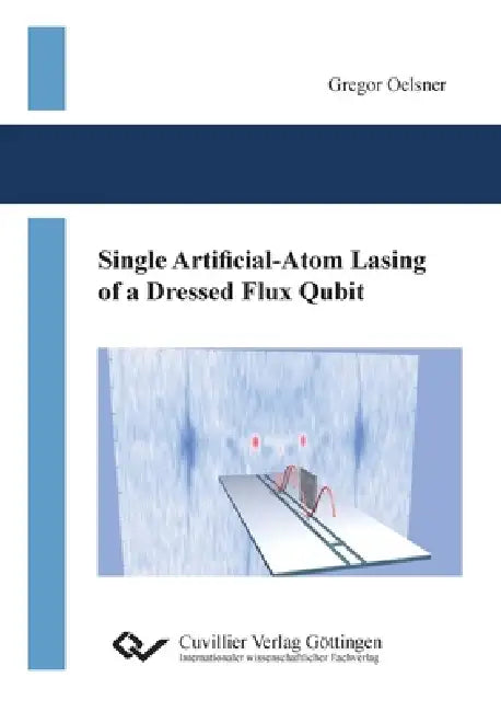 Single Artificial-Atom Lasing of a Dressed Flux Qubit by Gregor Oelsner