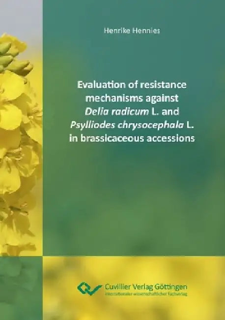 Evaluation of resistance mechanisms against Delia radicum L. and Psylliodes chrysocephala L. in brassicaceous accessions by Henrike Hennies
