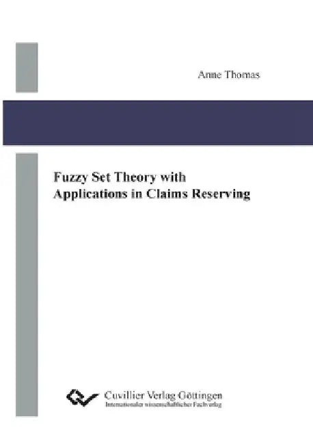 Fuzzy Set Theory with Applications in Claims Reserving by Anne Thomas