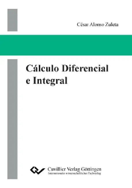 Cálculo Diferencial e Integral by César Alonso Zuleta