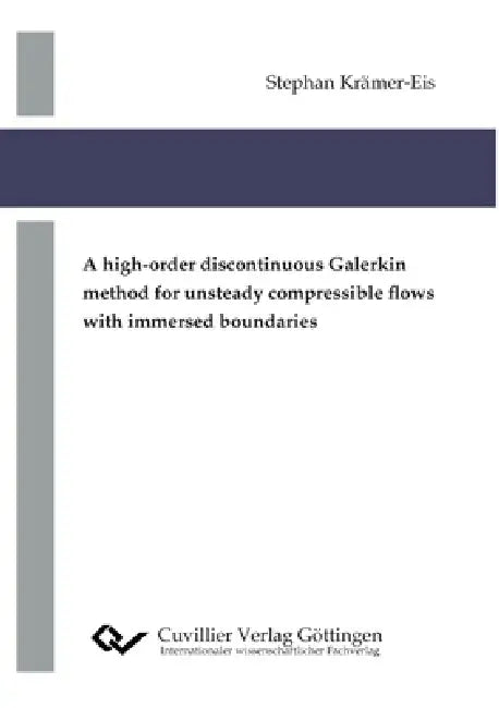 A high-order discontinuous Galerkin method for unsteady compressible flows with immersed boundaries by Stephan Krämer-Eis