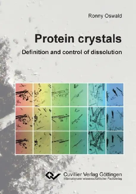 Protein crystals - Definition and control of dissolution by Ronny Oswald