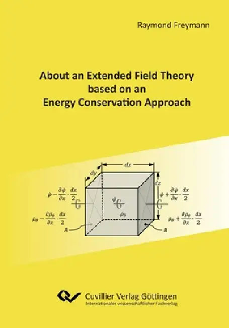 About an Extended Field Theory based on an Energy Conservation Approach by Raymond Freymann