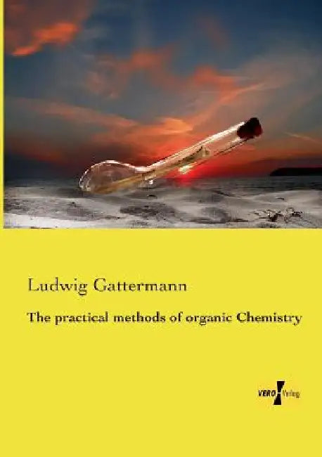The practical methods of organic Chemistry by Ludwig Gattermann