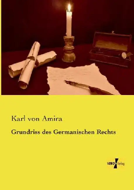 Grundriss des Germanischen Rechts by Amira, Karl Von