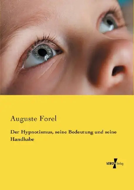 Der Hypnotismus, seine Bedeutung und seine Handhabe by Forel, August