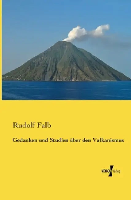 Gedanken und Studien über den Vulkanismus by Falb, Rudolf