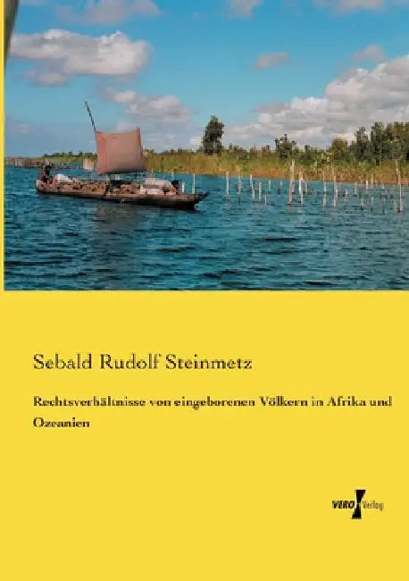 Rechtsverhältnisse von eingeborenen Völkern in Afrika und Ozeanien by Steinmetz, Sebald Rudolf