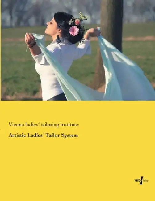 Artistic Ladies´ Tailor System by Vienna Ladies´ Tailoring Institute