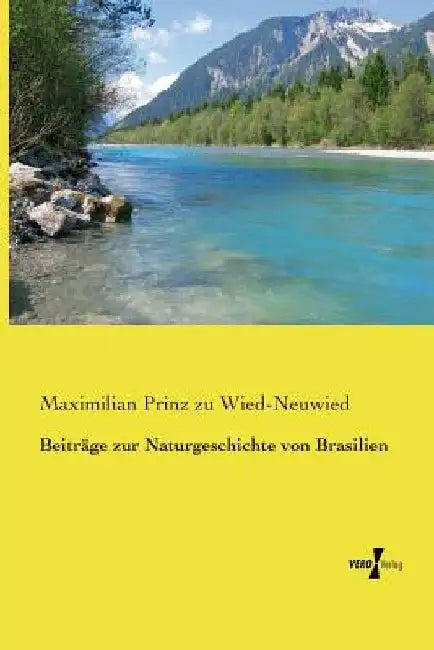 Beiträge zur Naturgeschichte von Brasilien by Prinz Zu Wied-Neuwied, Maximilian