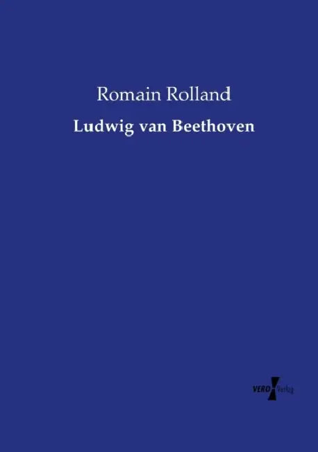 Ludwig van Beethoven by Romain Rolland