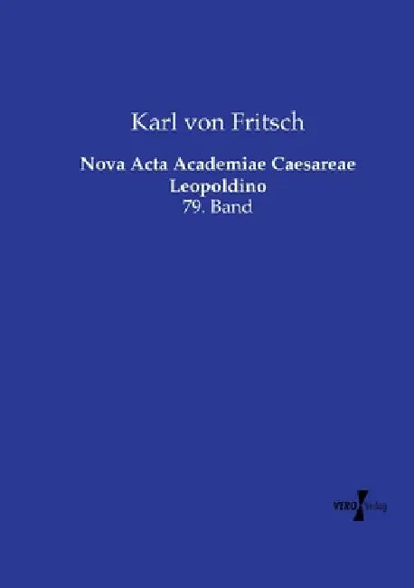 Nova Acta Academiae Caesareae Leopoldino: 79. Band by Karl Von Fritsch