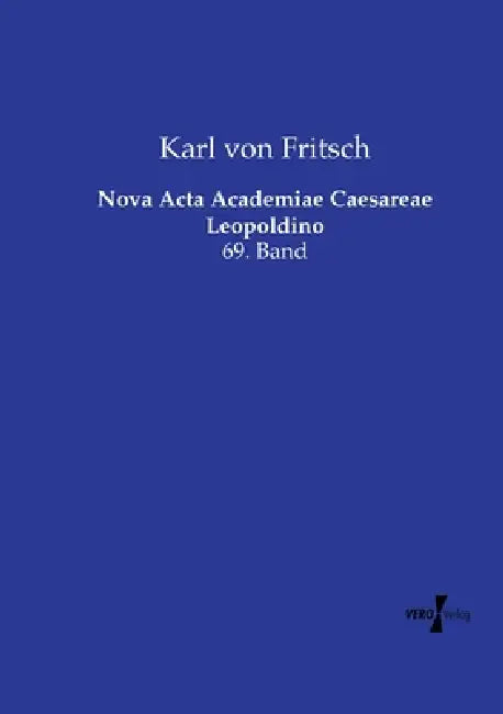 Nova Acta Academiae Caesareae Leopoldino: 69. Band by Karl Von Fritsch